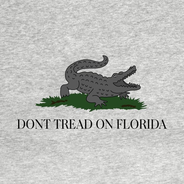 The Don't Tread on Florida by FranklinPrintCo